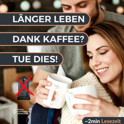 Länger Leben Dank Kaffee? - ein Artikel von Björn Kurtenbach von Kurtenbach Performance dem High-Performance Coaching in Berlin