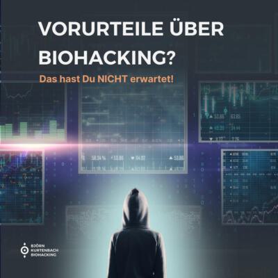 Vorurteile über Biohacking aufgelöst: Das wusstest Du nicht! - ein Artikel von Björn Kurtenbach von Kurtenbach Performance dem High-Performance Coaching in Berlin