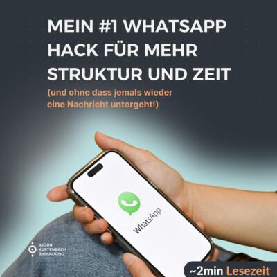 Mein #1 Whatsapp Hack für mehr Struktur und Zeit im Business und Privat - ein Artikel von Björn Kurtenbach von Kurtenbach Performance dem High-Performance Coaching in Berlin