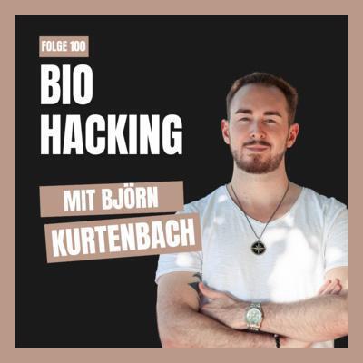 #diegeilstestundedestages - Der Podcast Folge 100: BIOHACKING mit Björn Kurtenbach - eine Presseveröffentlichung von Björn Kurtenbach von Kurtenbach Performance dem High-Performance Coaching in Berlin
